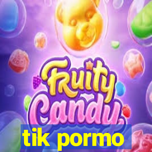 tik pormo